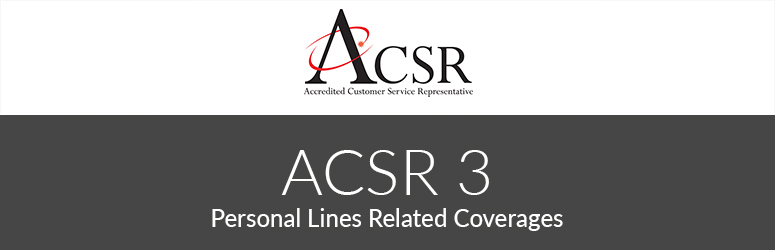 ACSR 3 Personal Lines Related Coverages