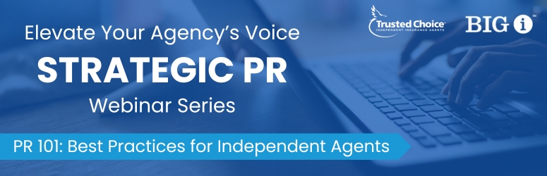 Strategic PR: PR 101 Best Practices for Independent Agents
